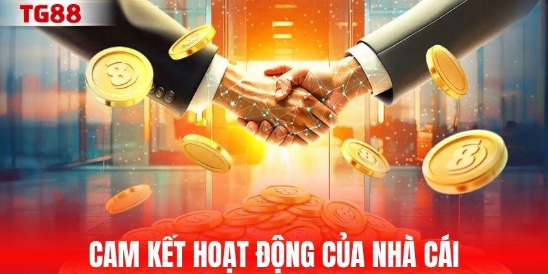 Cam kết hoạt động của nhà cái