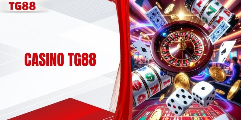 Casino TG88 - Trải Nghiệm Bàn Cược Live Hiện Đại 2026