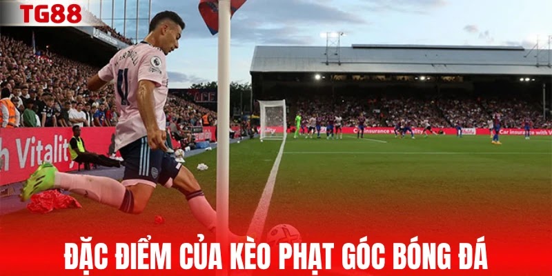 Đặc điểm của kèo phạt góc bóng đá