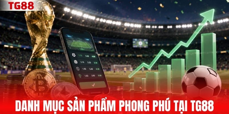 Danh mục sản phẩm phong phú tại TG88