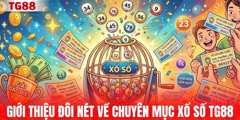Giới thiệu đôi nét về chuyên mục xổ số TG88