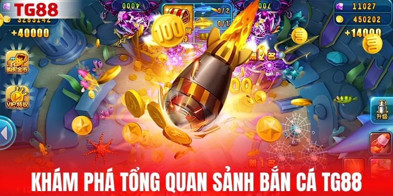 Khám phá tổng quan sảnh bắn cá TG88
