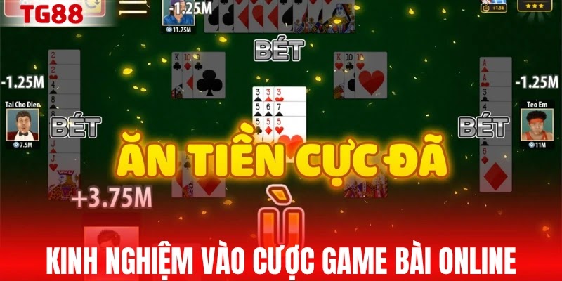 Kinh nghiệm vào cược game bài online