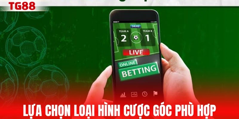 Lựa chọn loại hình cược góc phù hợp