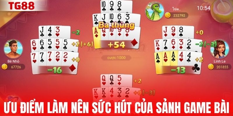 Ưu điểm làm nên sức hút của sảnh game bài